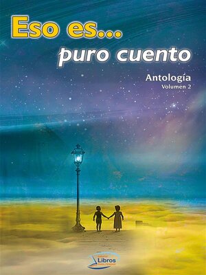 cover image of Eso es... puro cuento. Antología Volume2